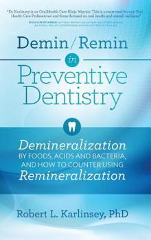 Hardcover Demin/Remin in Preventive Dentistry: Demineralization By Foods, Acids, And Bacteria, And How To Counter Using Remineralization Book