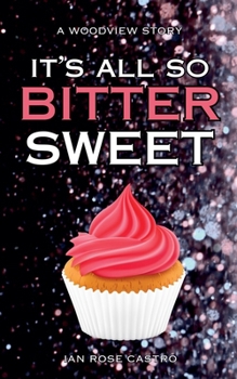 It's All So Bittersweet (Woodview Stories)