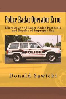 Paperback Police Radar Operator Error: Microwave and Laser Radar Protocols and Results of Improper Use Book