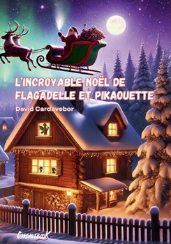 Paperback L'incroyable Noël de Flagadelle et Pikaouette [French] Book