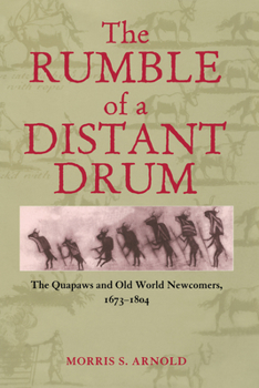 Paperback The Rumble of a Distant Drum: The Quapaws and Old World Newcomers, 1673-1804 Book