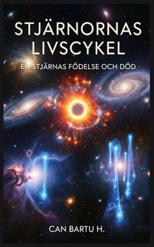 Stjärnornas Livscykel: En Stjärnas Födelse och Död (Swedish Edition)