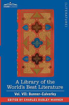 Paperback A Library of the World's Best Literature - Ancient and Modern - Vol. VII (Forty-Five Volumes); Bunner - Calverley Book