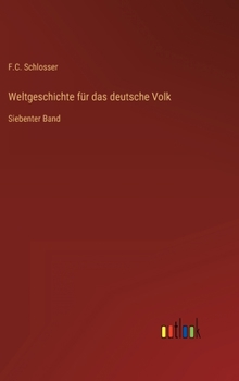 Weltgeschichte für das deutsche Volk: Siebenter Band