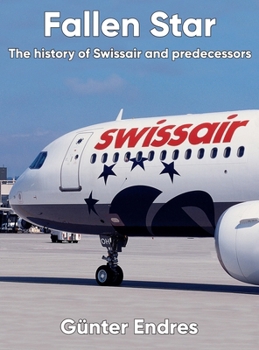 Hardcover Fallen Star: The history of Swissair and predecessors Book