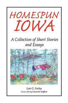 HOMESPUN IOWA: A Collection of Short Stories and Essays