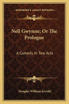 Paperback Nell Gwynne; Or The Prologue: A Comedy In Two Acts Book