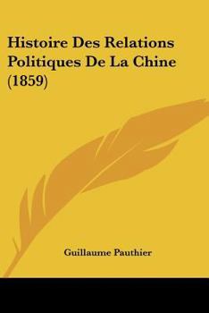 Paperback Histoire Des Relations Politiques De La Chine (1859) [French] Book