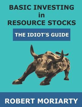 Paperback Basic Investing in Resource Stocks: The Idiot's Guide Book