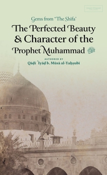 Hardcover The Perfected Beauty & Character of the Prophet Muhammad ﷺ (HB) Book