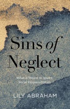 Paperback Sins of Neglect: What It Means to Ignore Social Responsibilities Book