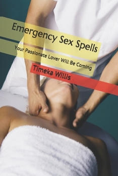 Paperback Emergency Sex Spells: Your Passionate Lover Will Be Coming Book