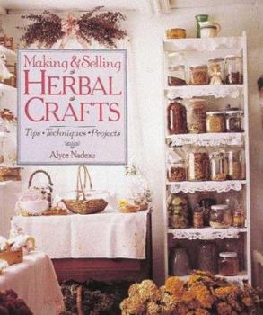 Hardcover Making and Selling Herbal Crafts: Tips, Techniques, Projects Book