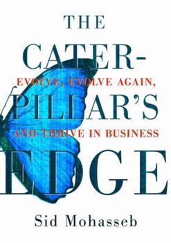 Hardcover The Caterpillar's Edge: Evolve, Evolve Again, and Thrive in Business Book