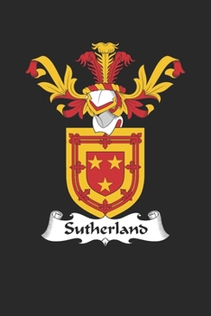 Paperback Sutherland: Sutherland Coat of Arms and Family Crest Notebook Journal (6 x 9 - 100 pages) Book