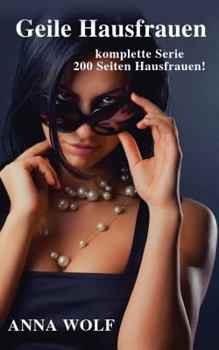 Paperback Geile Hausfrauen: Die Komplette Serie 200 Seiten Geile Hausfrauen! [German] Book