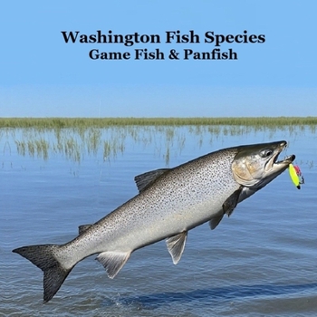 Washington State Game Fish and Panfish Species Kids Book: Great Book About the Different Types of Fish in Washington State