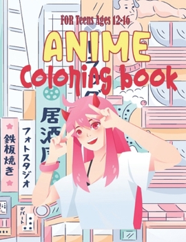 Anime Coloring Book: A Beautiful Japanese Anime Coloring book for teens and young adults and All Fans With A Wonder Drawings & Designs, over 100+anime characters to color 8.5x11 inches 100 pages