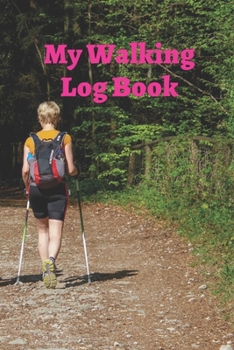My Walking Log: Book record your Walking distance, time, steps speed, heart rate, calories burned, gifts for women men teens