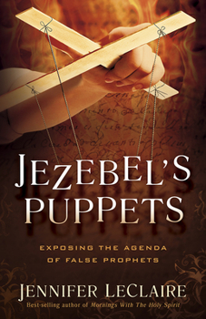Paperback Jezebel's Puppets: Exposing the Agenda of False Prophets Book