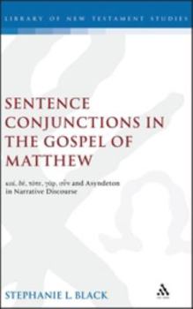 Hardcover Sentence Conjunctions in the Gospel of Matthew: Kai, De, Tote, Gar, Oun and Asyndeton in Narrative Discourse Book