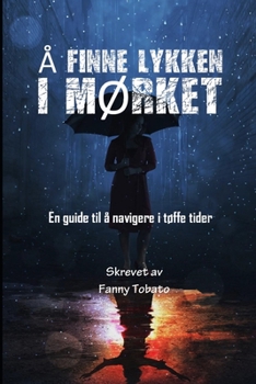 Paperback Å Finne Lykken I MØrket: En guide til å navigere i tøffe tider [Norwegian] Book