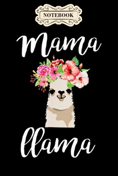 Notebook: Mama llama ,llama gift mothers day gift for mommy Notebook, mother's day  gifts, mom birthday gifts, mothers day gift from daughter, son, for mom , daughter ,6" x 9"/Notebook
