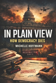 Paperback In Plain View: How Democracy Dies Book