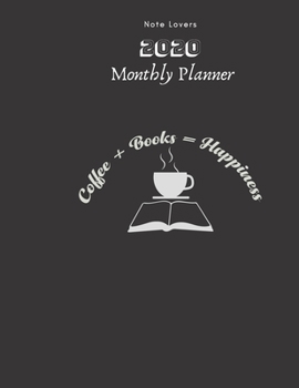 Paperback Coffee + Books = Happiness - 2020 Monthly Planner: Gift for Coffee Lovers - Monthly Calendar, Goals, Todo, Birthdays, Events & Ruled Notes Taking Orga Book