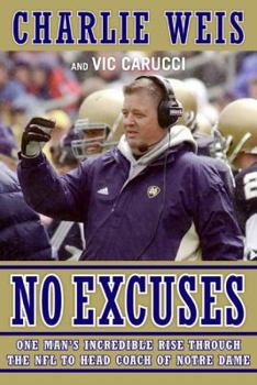 Hardcover No Excuses: One Man's Incredible Rise Through the NFL to Head Coach of Notre Dame Book