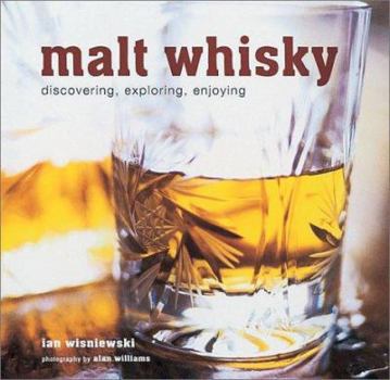 Hardcover Malt Whisky: Discovering, Exploring, Enjoying Book