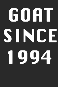 GOAT SINCE 1994  Notebook Birthday Gift: Lined Notebook / Journal Gift, 120 Pages, 6x9, Soft Cover, Matte Finish