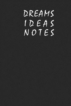 Dreams, Ideas, Notes: A journal for writing down Dreams, Ideas and Notes
