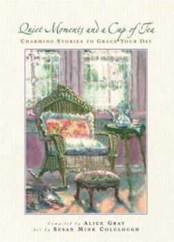 Hardcover Quiet Moments and a Cup of Tea: Charming Stories to Grace Your Day Book