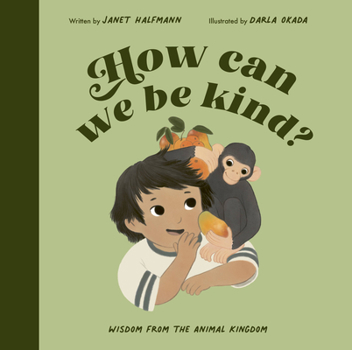Hardcover How Can We Be Kind?: Wisdom from the Animal Kingdom Book