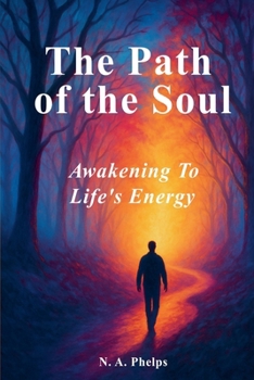 The Path Of The Soul: Awakening to Life's Energy