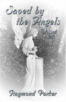 Paperback Saved by the Angels, Blessed for Life Book