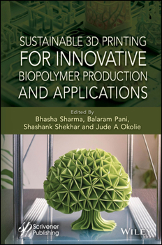 Hardcover Sustainable 3D Printing for Innovative Biopolymer Production and Applications Book