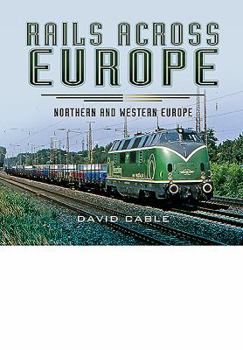 Hardcover Rails Across Europe: Northern and Western Europe Book