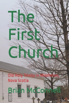 Paperback The First Church: Old Holy Trinity in Middleton, Nova Scotia Book