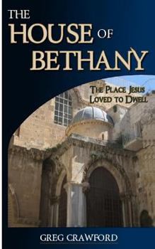 Paperback The House of Bethany: The Place Jesus Loved to Dwell Book