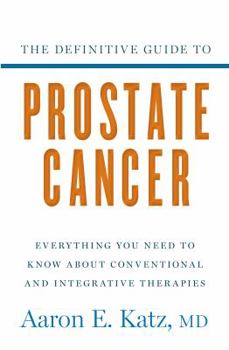 Hardcover The Definitive Guide to Prostate Cancer: Everything You Need to Know about Conventional and Integrative Therapies [Large Print] Book