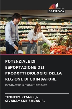 Potenziale Di Esportazione Dei Prodotti Biologici Della Regione Di Coimbatore (Italian Edition)