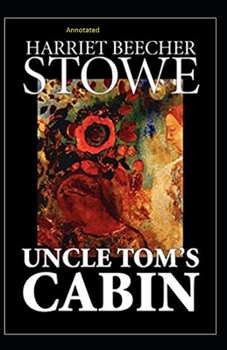 Paperback Uncle Tom's Cabin Annotated Book