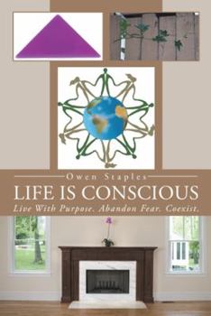 Paperback Life Is Conscious: Live with Purpose. Abandon Fear. Coexist. Book
