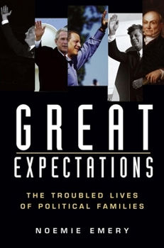 Paperback Great Expectations: The Troubled Lives of Political Families Book