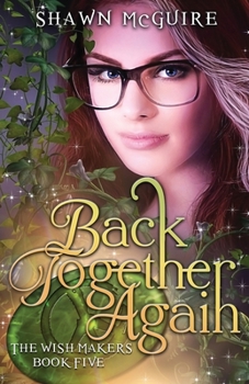 Back Together Again - Book #5 of the Wish Makers