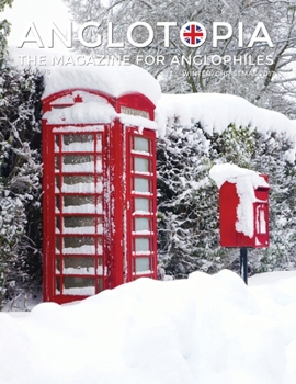 Anglotopia Magazine - Issue #8 - The Anglophile Magazine - Christmas in England, Birmingham, Cadbury, World War II, Boxing Day, Penguin Books, British Christmas Films, Hovis, Lady Jane Grey and More!: