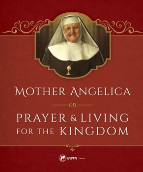 Paperback Mother Angelica on Prayer and Living for the Kingdom: And Living for the Kingdom Book