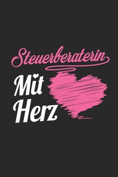 Steuerberaterin Mit Herz: A5 Blanko • Notebook • Notizbuch • Taschenbuch • Journal • Tagebuch - Ein lustiges Geschenk für Freunde oder die Familie und ... Steuerberaterin der Welt (German Edition)